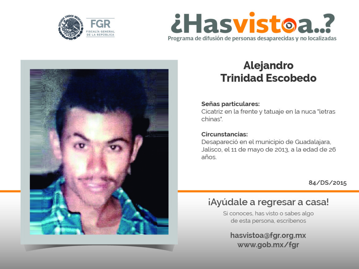 ¿Has visto a: Alejandro Trinidad Escobedo?