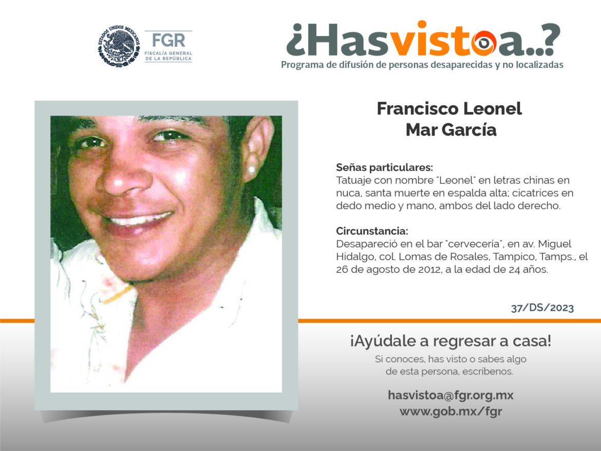 ¿Has visto a: Francisco Leonel Mar García?