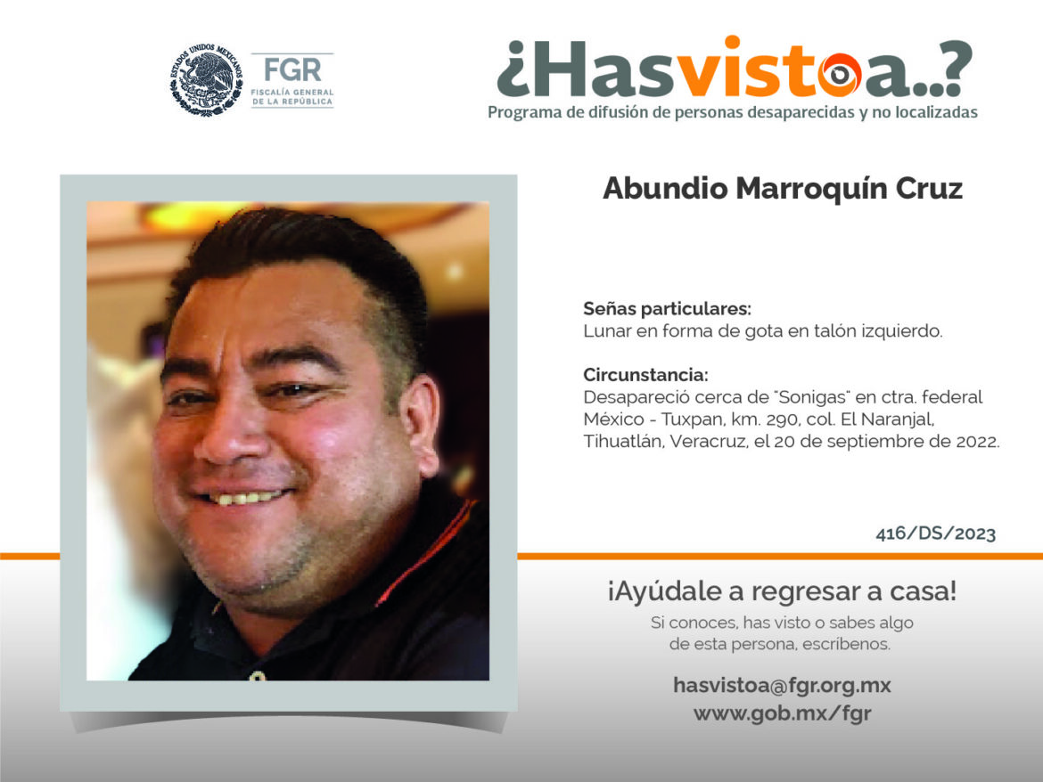 ¿Has visto a: Abundio Marroquín Cruz?