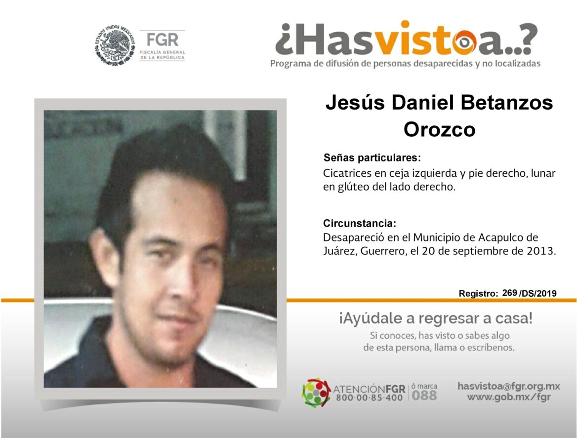 ¿Has visto a: Jesús Daniel Betanzos Orozco?