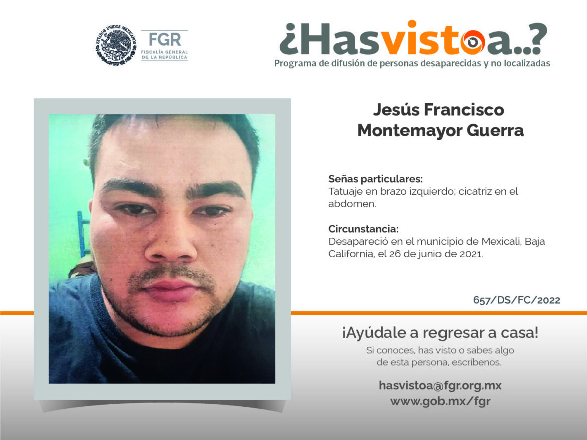 ¿Has visto a: Jesús Francisco Montemayor Guerra?