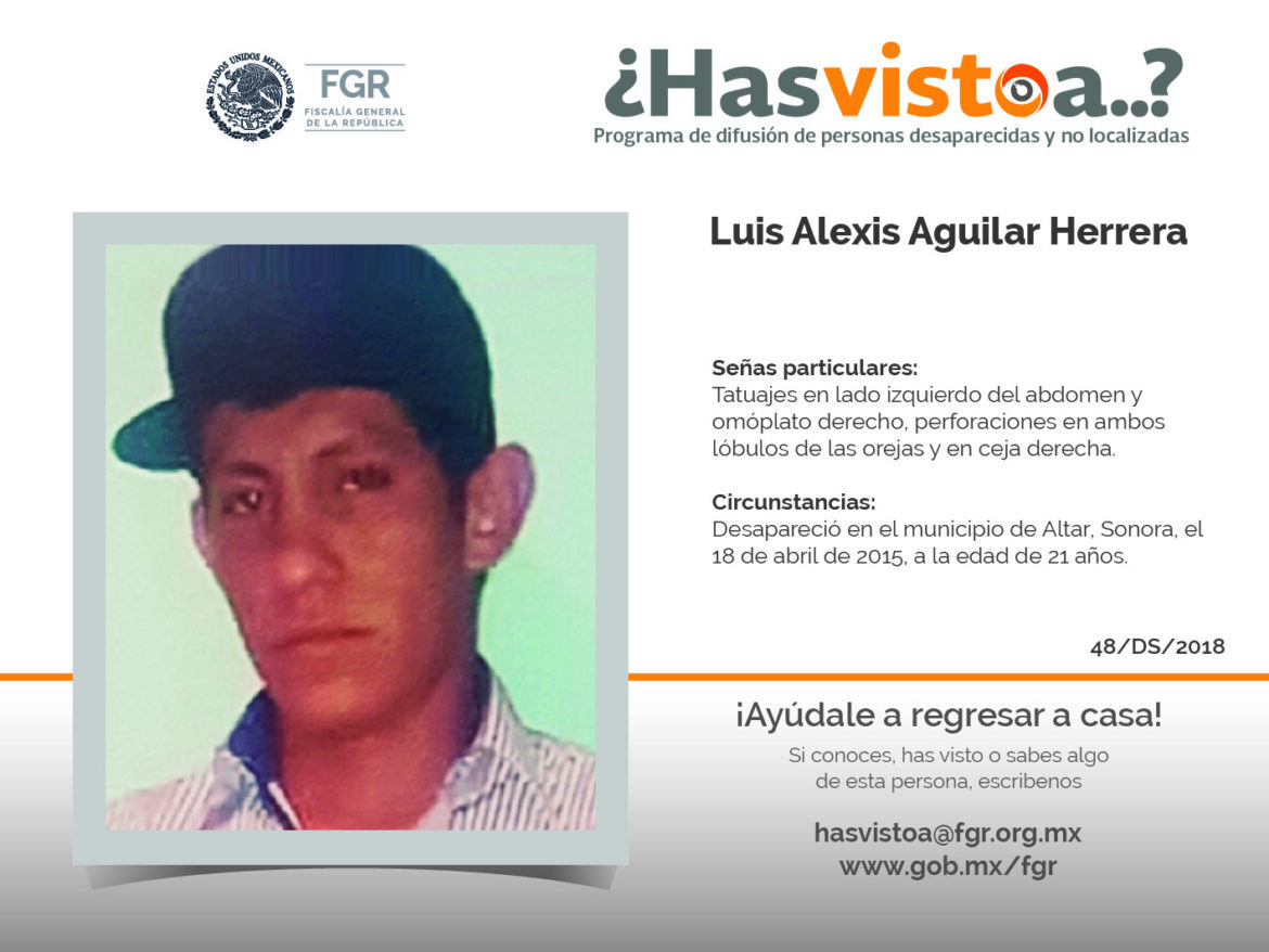 ¿Has visto a:  Luis Alexis Aguilar Herrera?