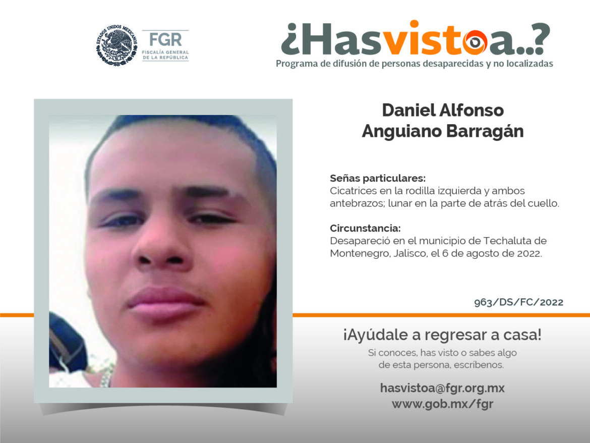 ¿Has visto a: Daniel Alfonso Anguiano Barragán?