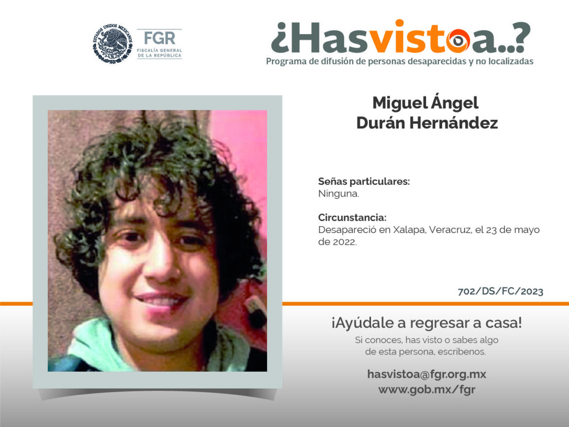 ¿Has visto a: Miguel Ángel Durán Hernández?