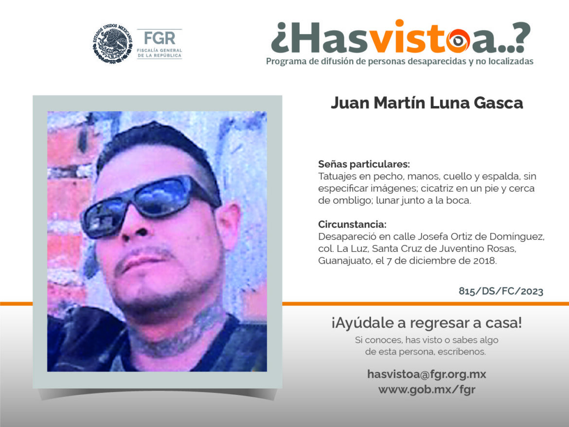 ¿Has visto a:  Juan Martín Luna Gasca?