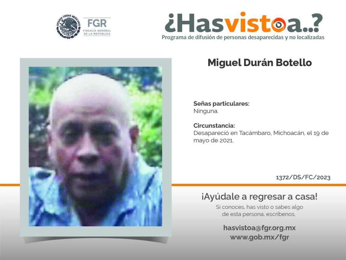 ¿Has visto a: Miguel Durán Botello?