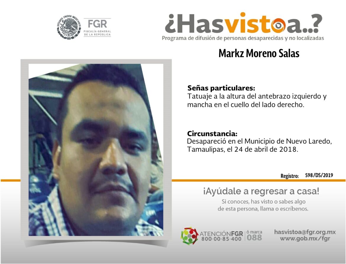 ¿Has visto a: Markz Moreno Salas?