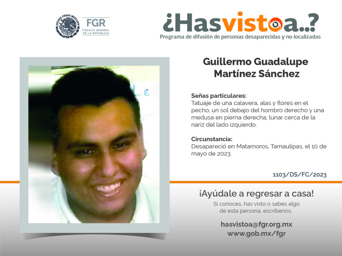 ¿Has visto a:  Guillermo Guadalupe Martínez Sánchez?