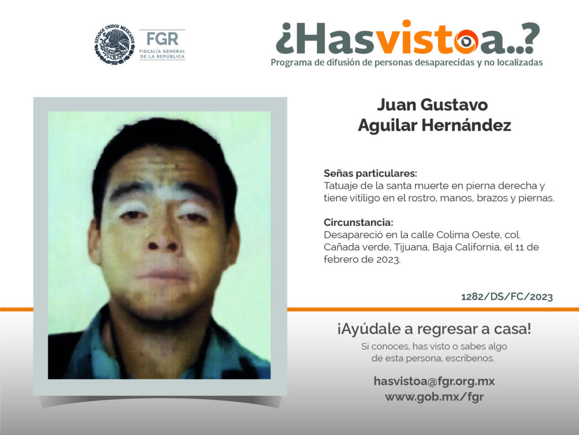 ¿Has visto a: Juan Gustavo Aguilar Hernández?