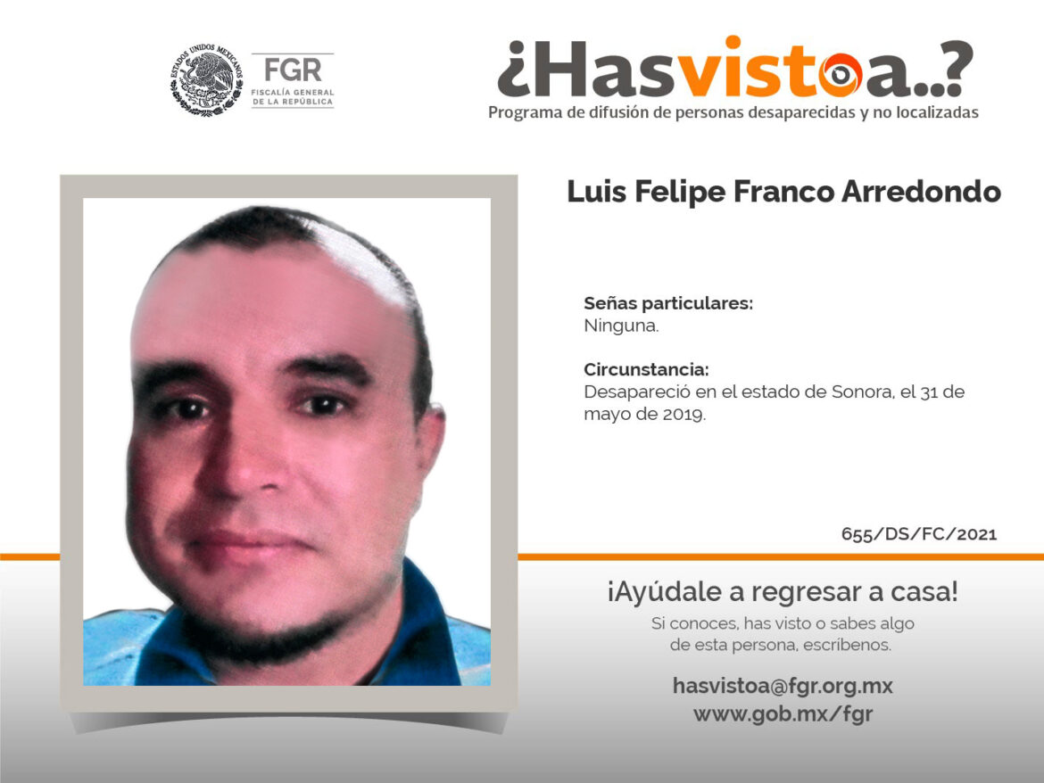 ¿Has visto a: Luis Felipe Franco Arredondo?