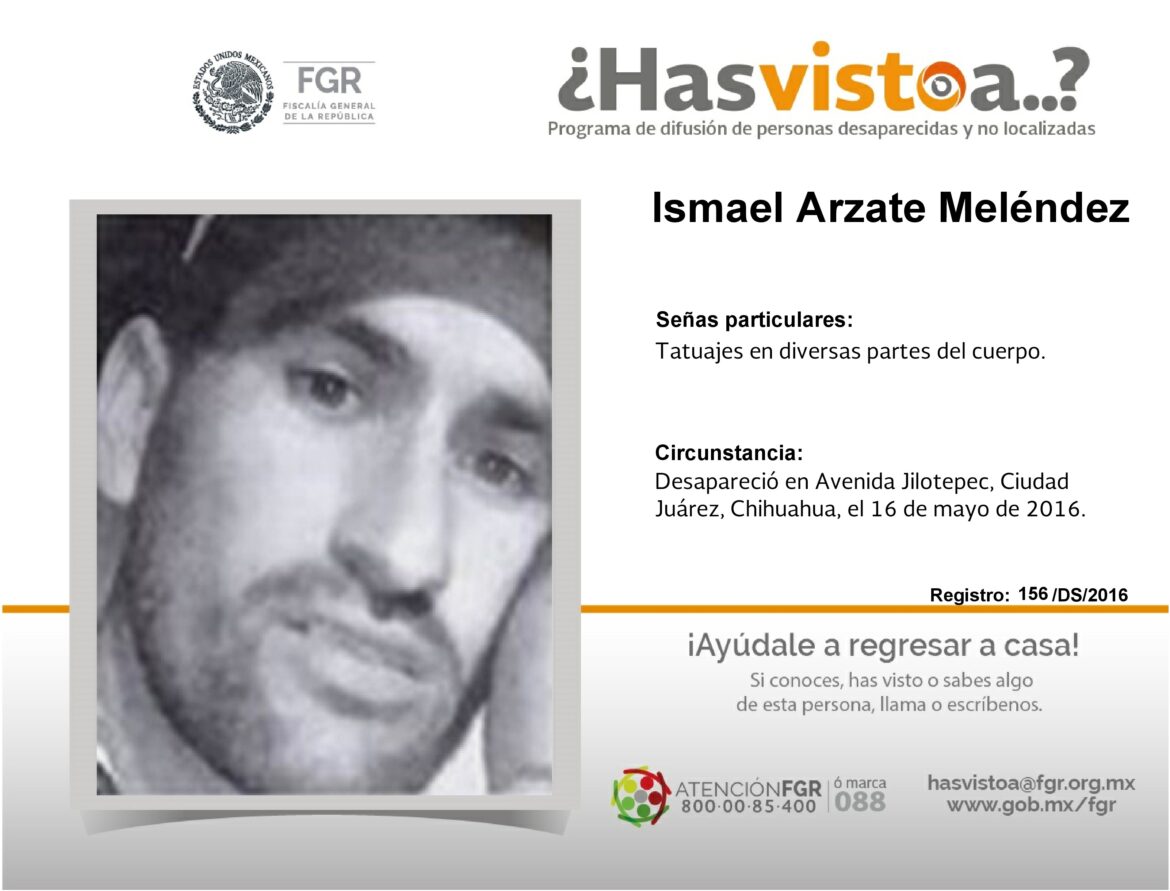 ¿Has visto a: Ismael Arzate Meléndez?