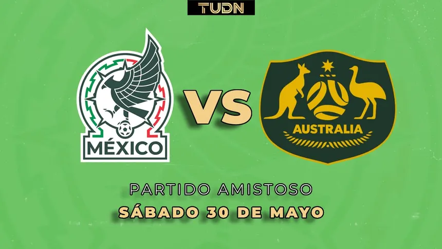 México enfrenta a Australia en amistoso previo al Mundial